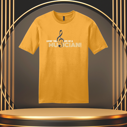 "LIVIN' THE LIFE OF A MUSICIAN!" T-SHIRT