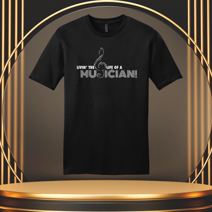 "LIVIN' THE LIFE OF A MUSICIAN!" T-SHIRT